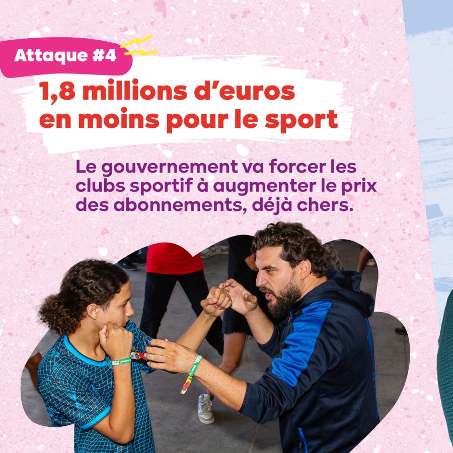 Attaque #4 : 1,8 millions d’euros en moins pour le sport Le gouvernement va forcer les clubs sportif à augmenter le prix des abonnements, déjà chers.