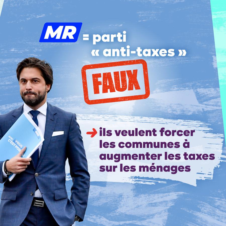 Photo de Georges-Louis Bouchez. Texte : MR = "parti anti-taxes" Faux : ils veulent forcer les communes à augmenter les taxes sur les ménages