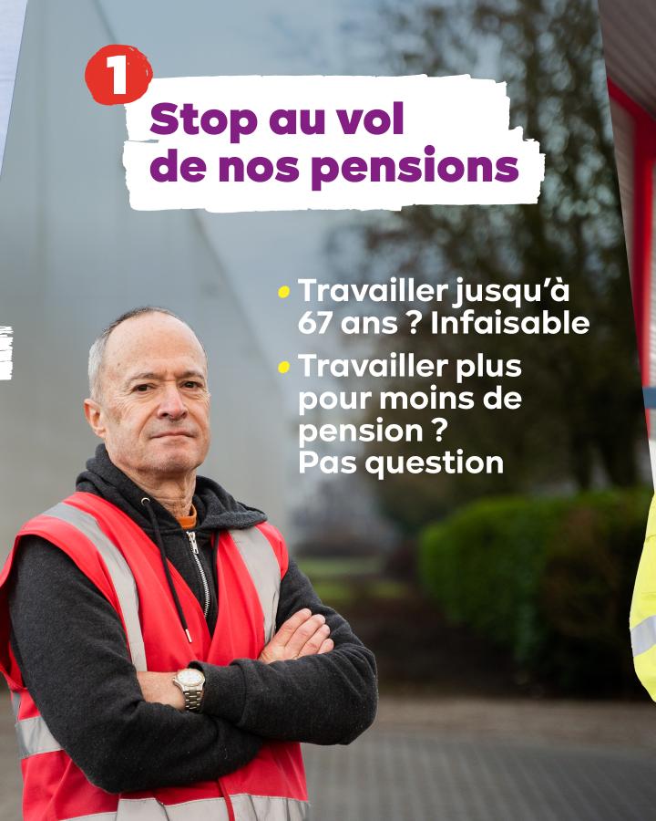 Un travailleur pose avec fierté et regarde la caméra. Texte : 1. Stop au vol de nos pensions. Travailler jusqu'à 67 ans ? Infaisable. Travailler plus pour moins de pension ? Pas question