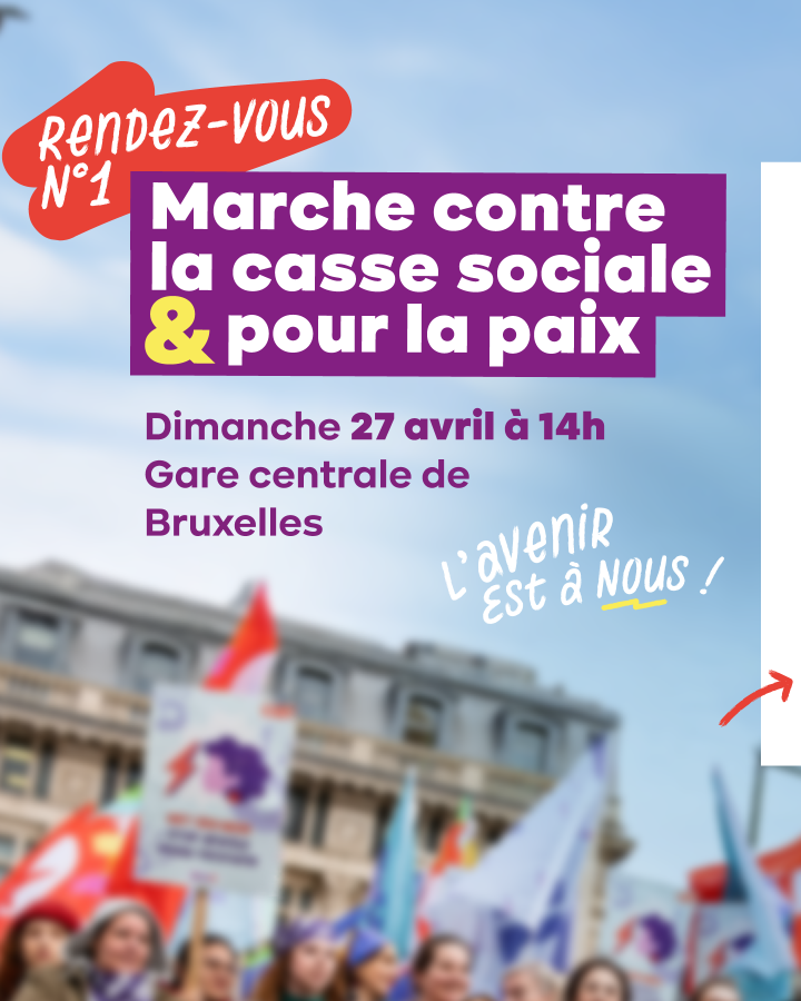Texte : Rendez-vous 1 = Marche contre la casse sociale et pour la paix. Dimanche 27 aril à 14h. Gare centrale de Bruxelles. L'avenir est à nous !