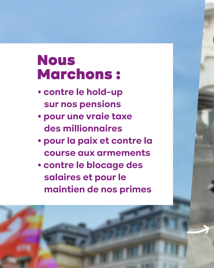 Texte : Nous marchons : contre le hold-up sur nos pensions, pour une vraie taxe des millionnaires, pour la paix et contre la course aux armements, contre le blocage des salaires et pour le maintien de nos primes.