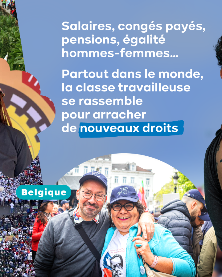 Photo de 2 militants en Belgique. Texte : Salaires, congés payés, pensions, égalité hommes-femmes... Partout dans le monde, la classe travailleuse se rassemble pour arracher de nouveaux droits.