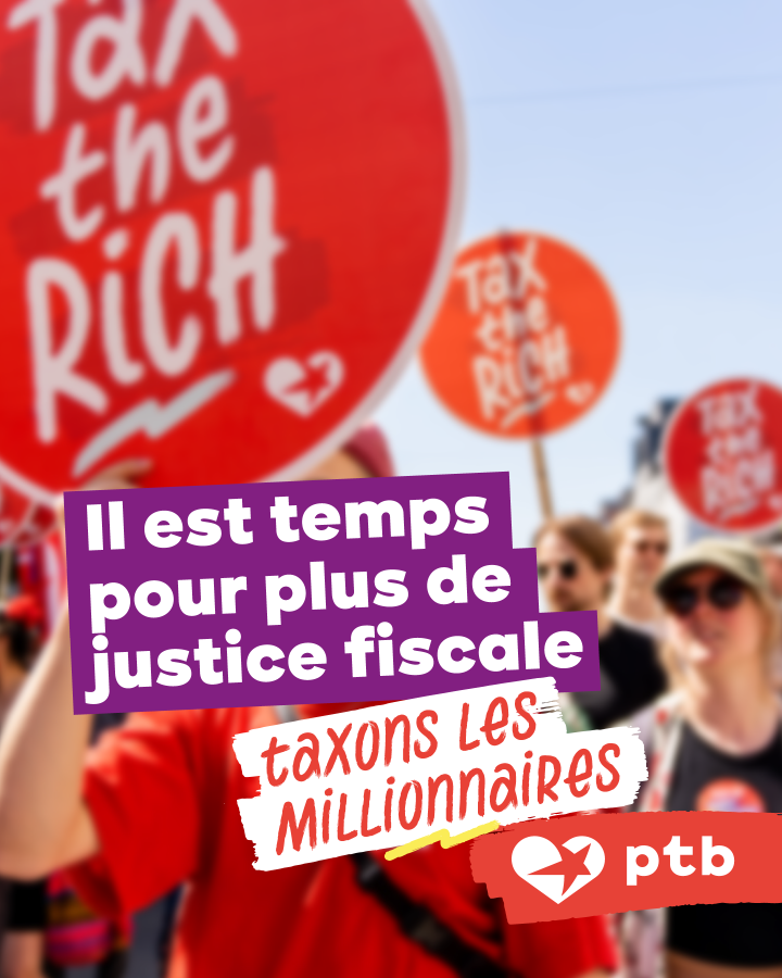 Les taxes sur la consommation (TVA, accises...) ont proportionnellement plus d'impact sur les travailleurs que sur les plus riches. Ces taxes sont particulièrement injustes. Il est temps pour plus de justice fiscale Taxons les millionnaires