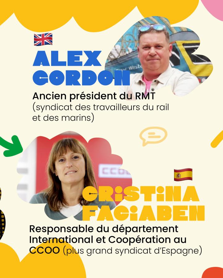 🇬🇧 Alex Gordon Ancien président du RMT (syndicat des travailleurs du rail et des marins)  🇪🇸 Cristina Faciaben Responsable du département International et Coopération au CCOO (plus grand syndicat d’Espagne)