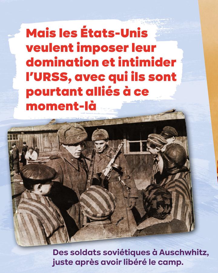 Photo de soldats soviétiques à Auschwhitz, juste après avoir libéré le camp. Texte : Mais les États-Unis veulent imposer leur domination et intimider l'URSS, avec qui ils sont pourtant alliés à ce moment-là