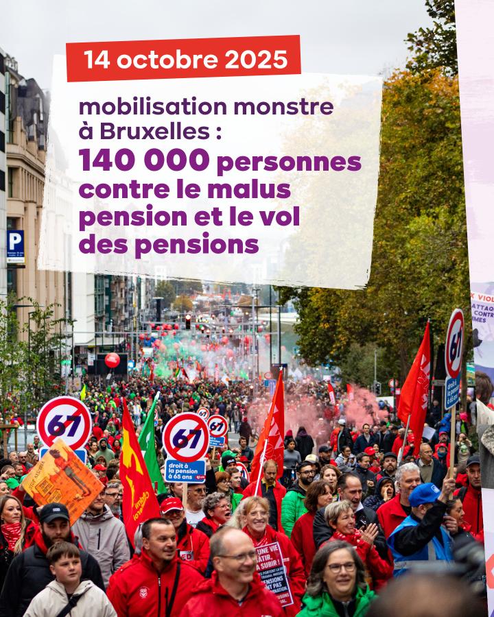 14 octobre 2025  mobilisation monstre à Bruxelles, 140 000 personnes contre le malus pension et le vol des pensions.