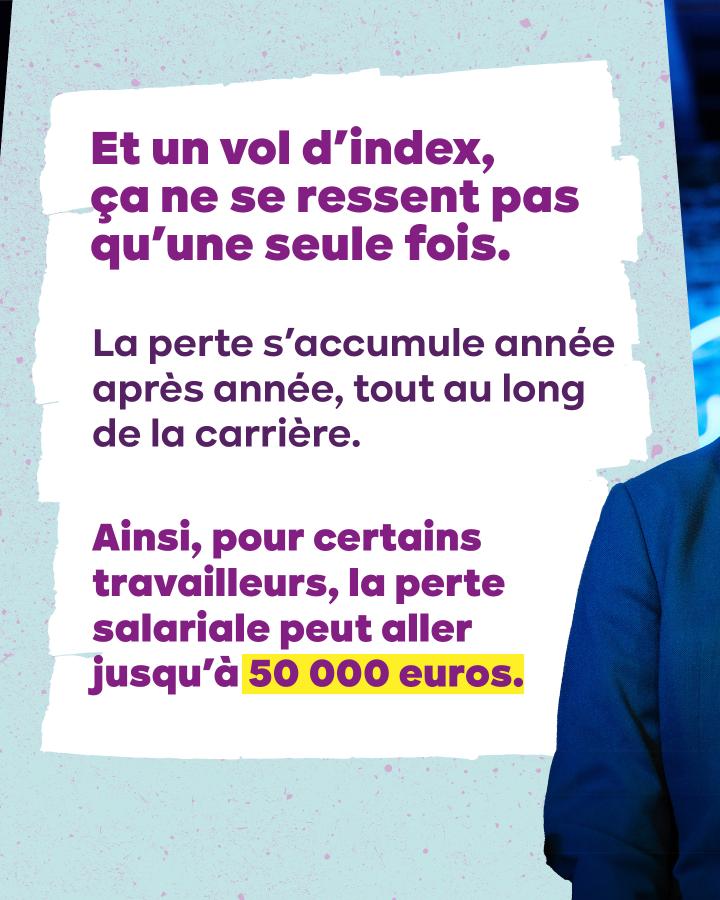 Et un vol d’index, ça ne se ressent pas qu’une seule fois. La perte s’accumule année après année, tout au long de la carrière. Ainsi, pour certains travailleurs, la perte salariale peut aller jusqu’à 50 000 euros.