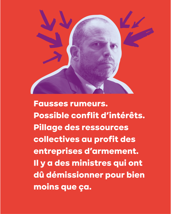 Fausses rumeurs. Possible conflit d’intérêts. Pillage des ressources collectives au profit des entreprises d’armement. Il y a des ministres qui ont dû démissionner pour bien moins que ça.