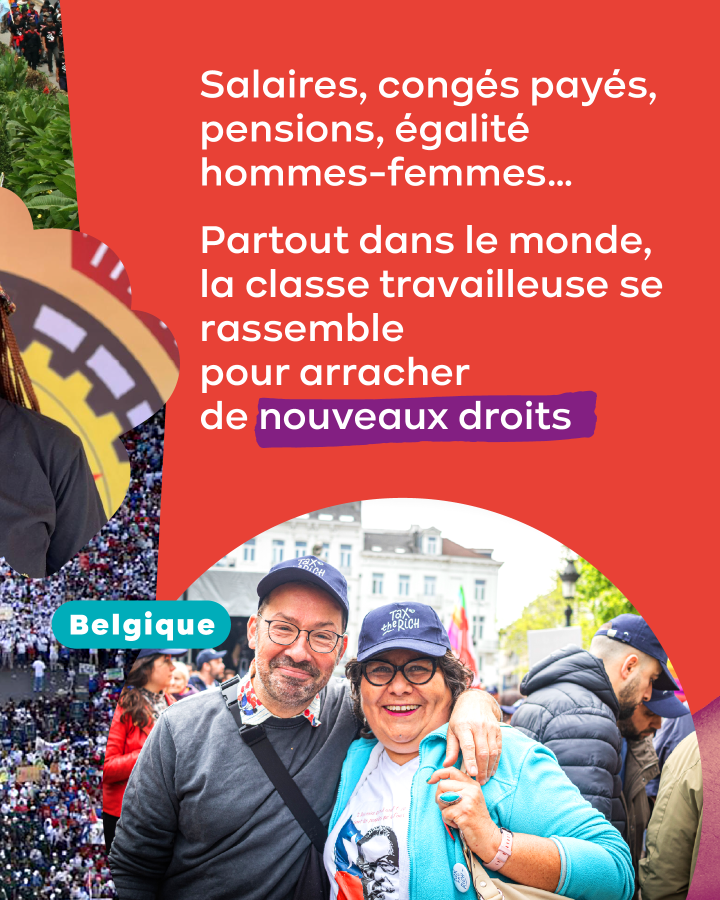 Salaires, congés payés, pensions, égalité hommes-femmes... Partout dans le monde, la classe travailleuse se rassemble pour arracher de nouveaux droits