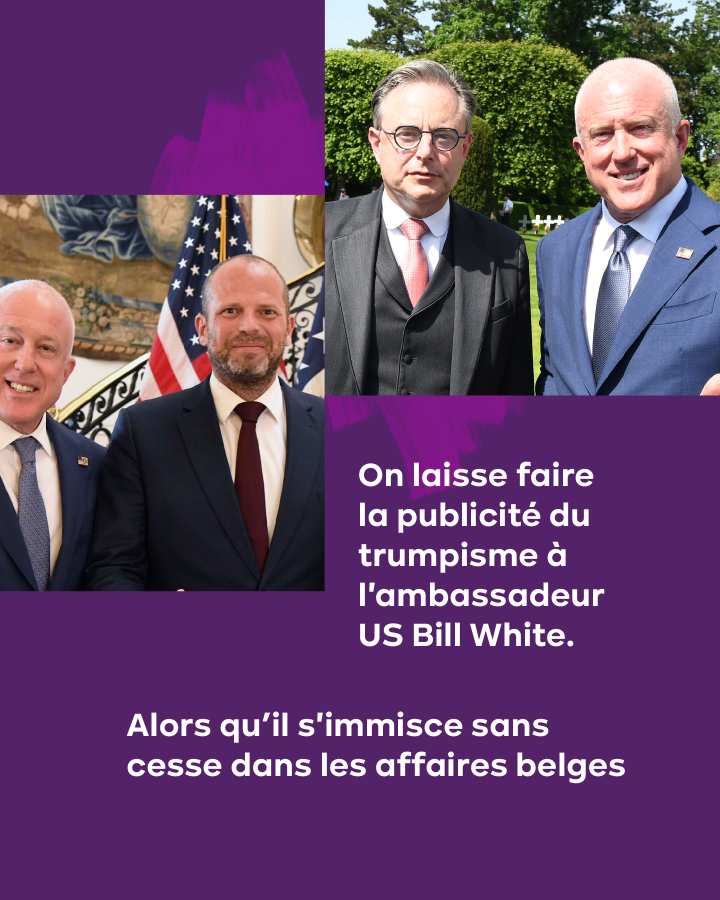 On laisse faire la publicité du trumpisme à l'ambassadeur US Bill White. Alors qu’il s'immisce sans cesse dans les affaires belges