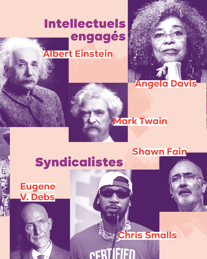  – Intellectuels engagés : Mark Twain, Albert Einstein, Angela Davis  – Syndicalistes : Eugene V. Debs, Chris Smalls, Shawn Fain 