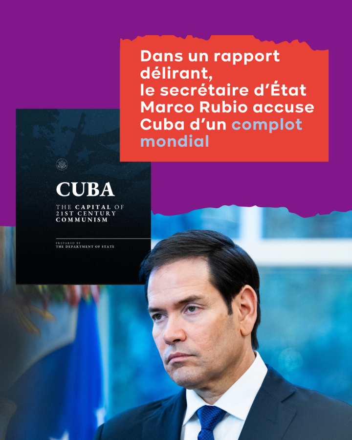 Dans un rapport délirant, le secrétaire d’État Marco Rubio accuse Cuba d’un complot mondial