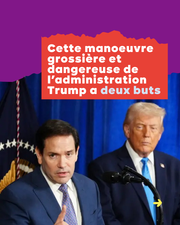 Cette manoeuvre grossière et dangereuse de l’administration Trump a deux buts