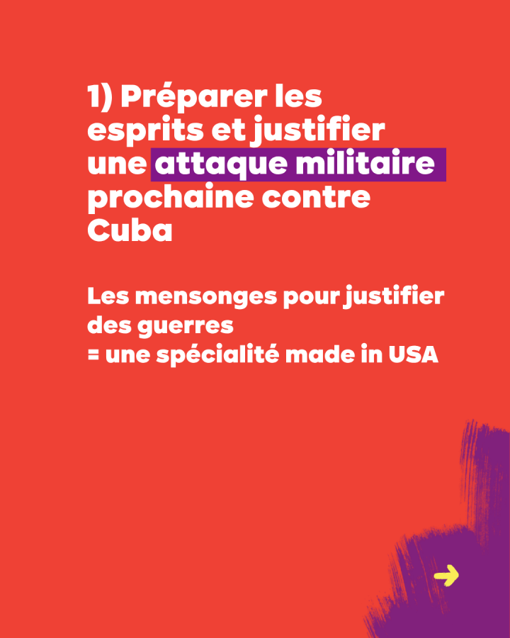 1) Préparer les esprits et justifier une attaque militaire prochaine contre Cuba  Les mensonges pour justifier des guerres  = une spécialité made in USA