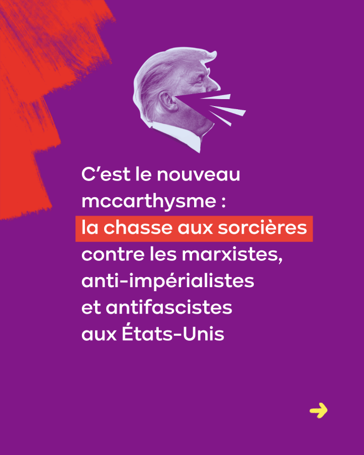 C’est le nouveau mccarthysme :  la chasse aux sorcières contre les marxistes,  anti-impérialistes  et antifascistes  aux États-Unis