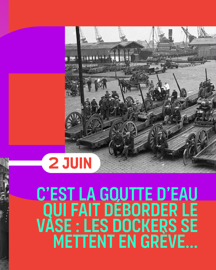 2 juin C’est la goutte d’eau qui fait déborder le vase : les dockers se mettent en grève... 