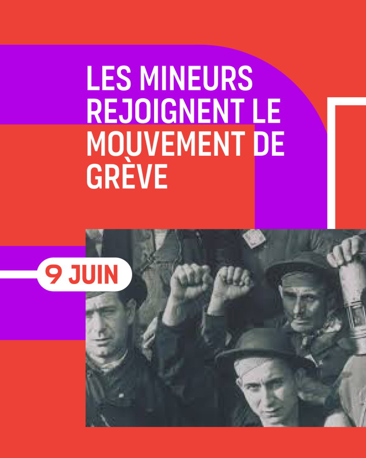 9 juin Les mineurs rejoignent le mouvement de grève