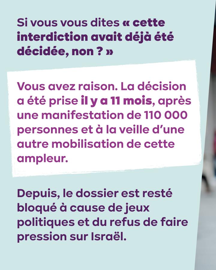 Si vous vous dites « cette interdiction avait déjà été décidée, non ? » Vous avez raison. La décision a été prise il y a 11 mois, après une manifestation de 110 000 personnes. Depuis, le dossier est bloqué à cause de jeux politiques 