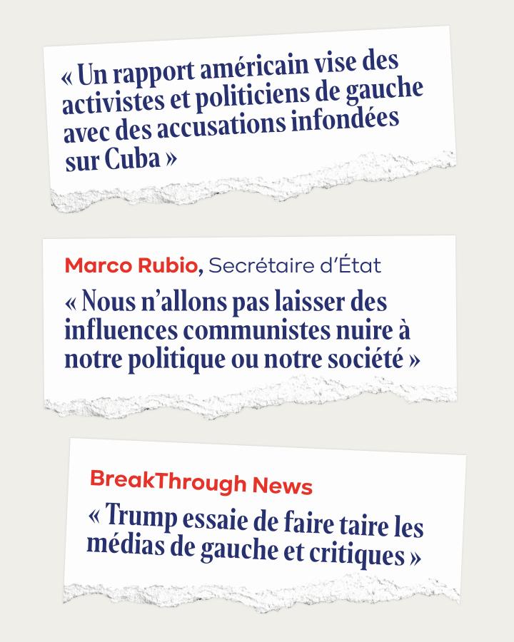 Diverses coupures de presse sur les attaques de Trump et Rubio contre les politiques de gauche, les activistes, Cuba, les médias critiques...