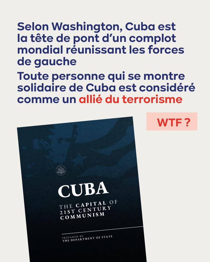 Selon Washington, Cuba est la tête de pont d'un complot mondial réunissant les forces de gauche  Toute personne qui se montre solidaire de Cuba est considéré comme un allié du terrorisme WTF ?