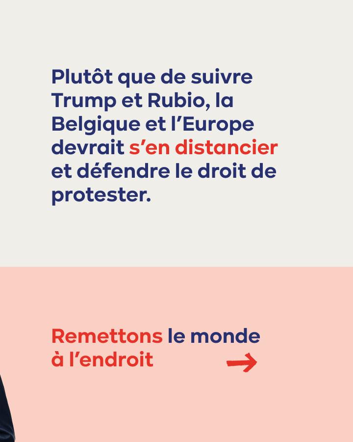 Plutôt que de suivre Trump et Rubio, la Belgique et l’Europe devrait s’en distancier et défendre le droit de protester Remettons le monde à l’endroit -> 