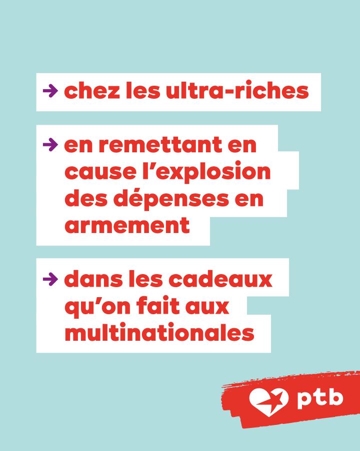 ·	chez les utlra-riches ·	en remettant en cause l'explosion des dépenses en armement ·	dans les cadeaux qu'on fait aux multinationales