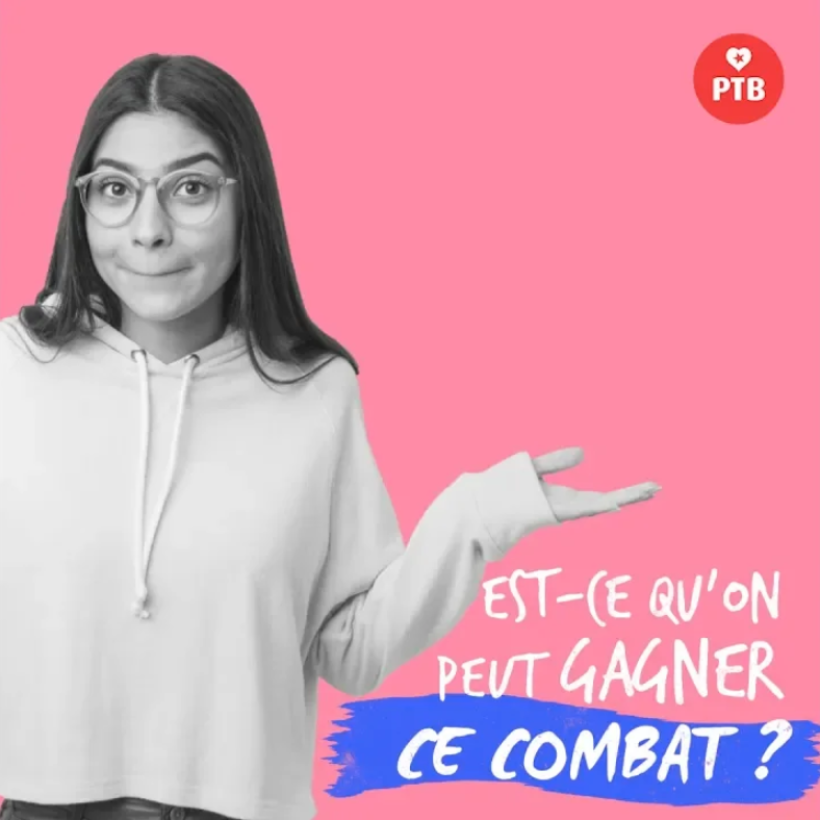 Une jeune femme se pose la question : est-ce qu'on peut gagner ce combat ?